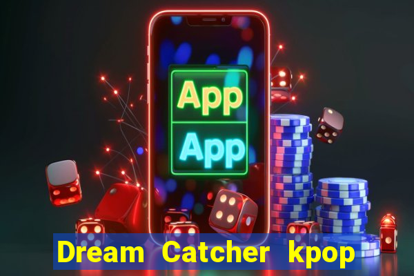 Dream Catcher kpop dreamcatcher kpop lightstick